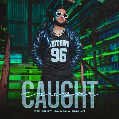  - Caught (feat. SHAAKA SHAI G)