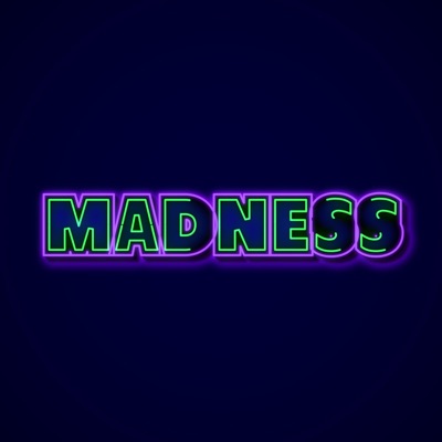  - Madness