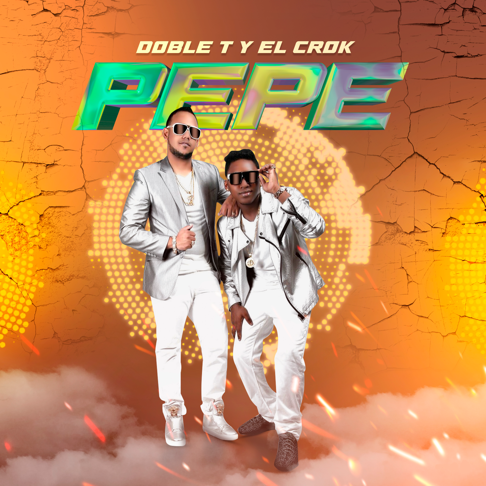 Doble T y El Crok Los Pepes, El Crok, Doble T - Pepe