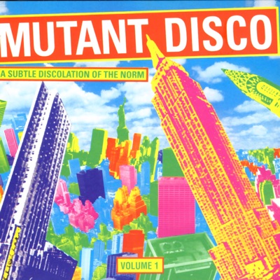  - Mutant Disco, Vol. 1