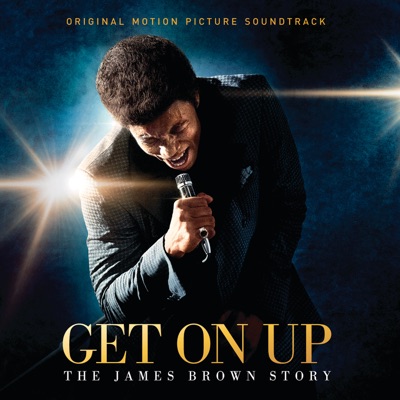  - Get On Up: The James Brown Story (Original Motion Picture Soundtrack)