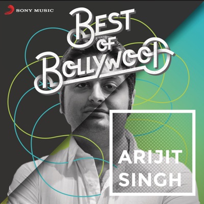  - Best of Bollywood: Arijit Singh