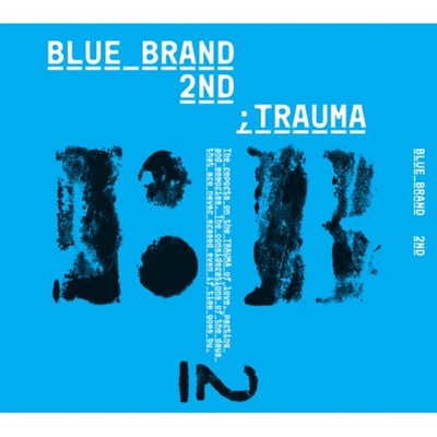  - Blue Brand 2nd Trauma, Pt. 2