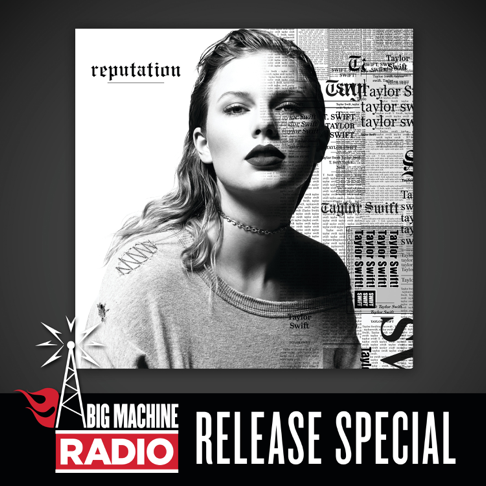 Taylor Swift - reputation (Big Machine Radio Release Special)