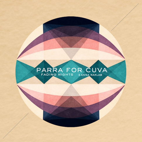 Parra for Cuva, Anna Naklab - Fading Nights