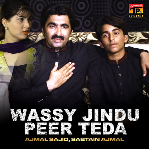 Ajmal Sajid, Sabtain Ajmal - Wassy Jindu Peer Teda