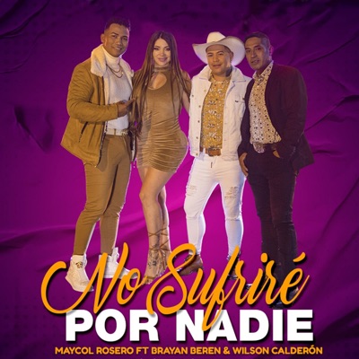  - No Sufriré por Nadie (feat. Brayan Beren & Wilson Calderón)