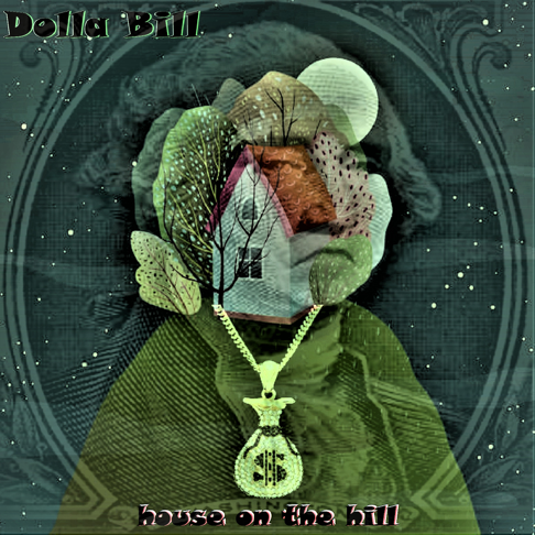 Dolla Bill - House on the Hill