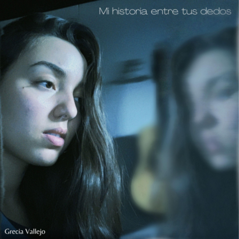 Grecia Vallejo - Mi historia entre tus dedos