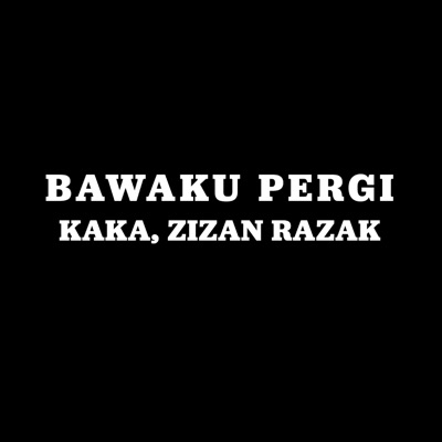  - Bawaku Pergi