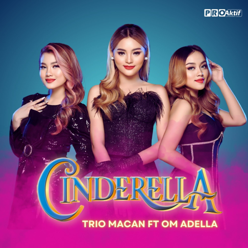 Trio Macan - Cinderella (feat. OM ADELLA)