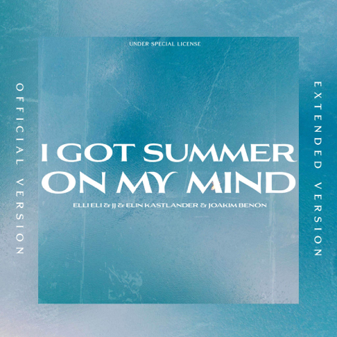 Elli Eli, jj - I Got Summer On My Mind (Extended Version) [with Joakim Benon & Elin Kastlander]