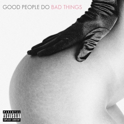  - Good People Do Bad Things