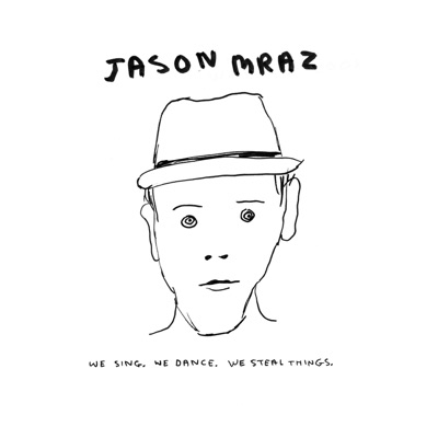 Jason Mraz - We Sing. We Dance. We Steal Things