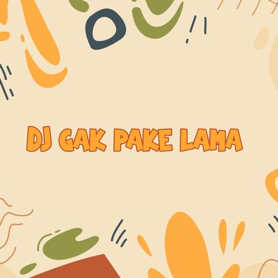  - Dj Gak Pake Lama