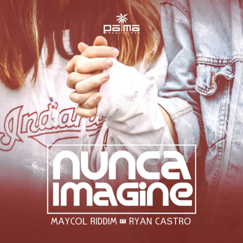 Ryan Castro, Palma Productions, Maycol Riddim - Nunca Imagine