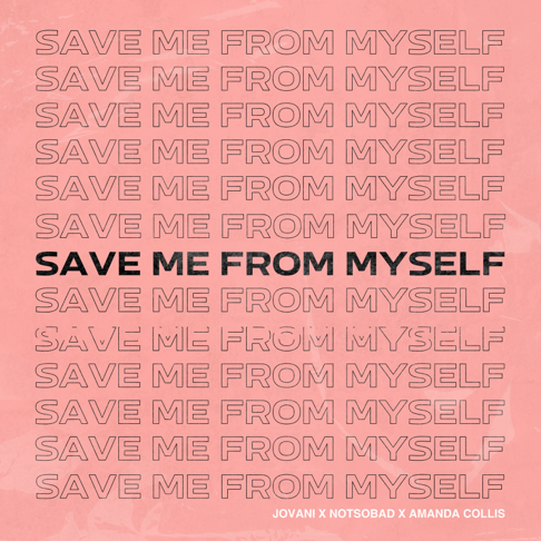 Jovani - Save Me From Myself (feat. NOTSOBAD & Amanda Collis)