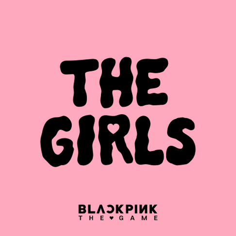 blackpinkofficial - THE GIRLS (BLACKPINK THE GAME OST)