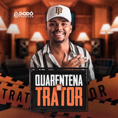 Dodo Pressão - Quarentena do Trator