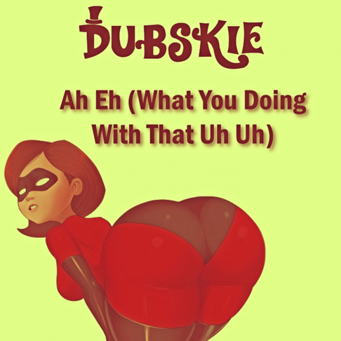 Dubskie - Ah Eh (What You Doing With That Uh Uh)