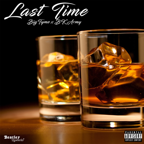 Big Tyme - Last Time (feat. BK Army)