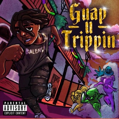  - Guap U Trippin