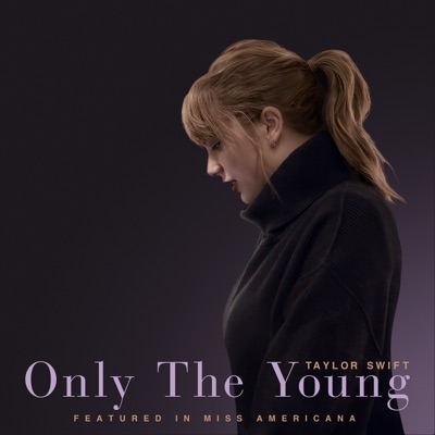  - Only The Young (Featured in Miss Americana)