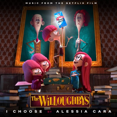  - I Choose (From the Netflix Original Film "The Willoughbys")