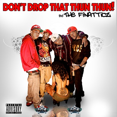  - Don't Drop That Thun Thun