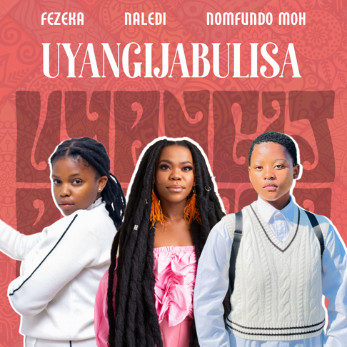 Fezeka Dlamini, Nomfundo Moh, Naledi Aphiwe - Uyangijabulisa