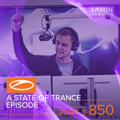  - A State of Trance Episode 850, Pt. 3 (Service For Dreamers Special)