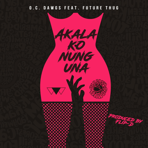 O.C. Dawgs - Akala Ko Nung Una (feat. Future Thug)