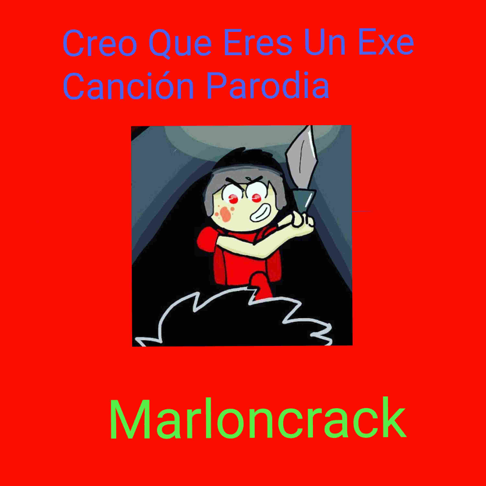 Marloncrack - Creo Que Eres Un Exe