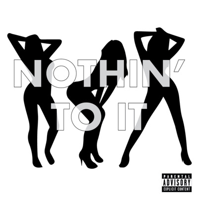  - Nothin' To It