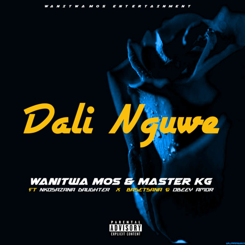 Wanitwa Mos, Master KG - Dali Nguwe (feat. Nkosazana Daughter, Basetsana & Obeey Amor)