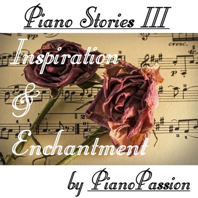  - Piano Stories III: Inspiration and Enchantment