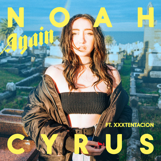 noah cyrus - Again (feat. XXXTENTACION)