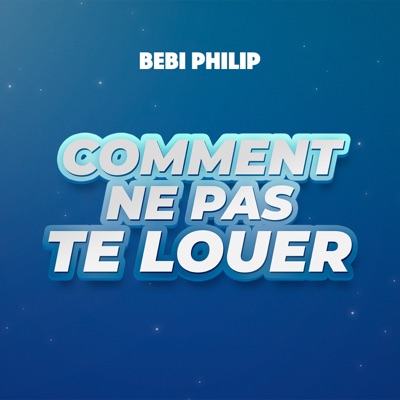  - Comment ne pas te louer