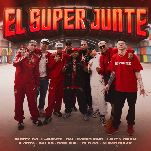 Gusty dj, Salastkbron, Callejero Fino - El Super Junte Rkt (feat. Alejo Isakk, R Jota, L-Gante, Lolo OG, DobleP & Lauty Gram)