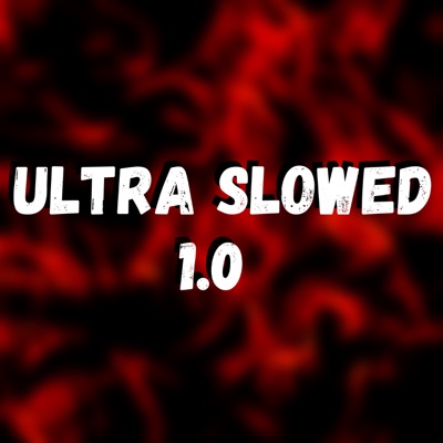  - Ultra Slowed 1.0