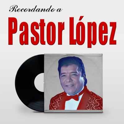  - Recordando a Pastor Lopez