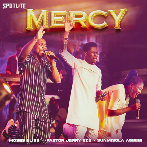 Moses Bliss, Sunmisola Agbebi, Pastor Jerry Eze - Mercy