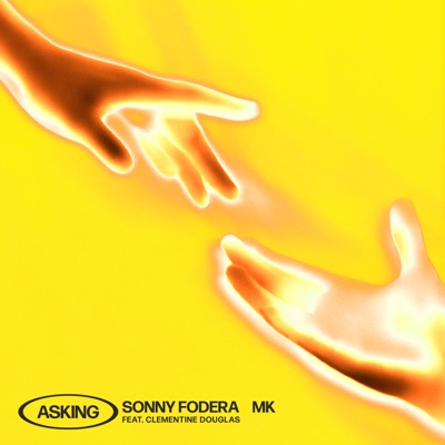 Sonny Fodera, MK - Asking (feat. Clementine Douglas)