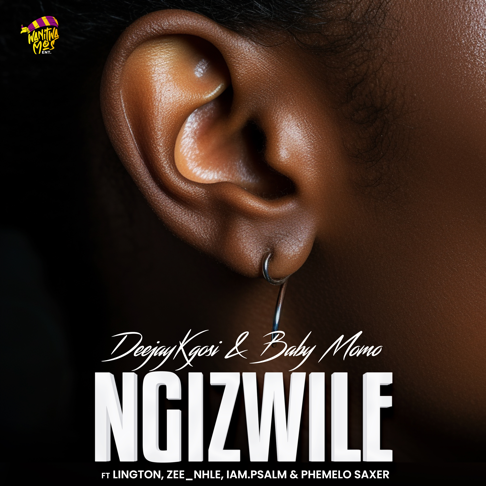 Deejaykgosi, Baby Momo - Ngizwile (feat. Lington, Zee_nhle, iam.psalm & Phemelo Saxer)