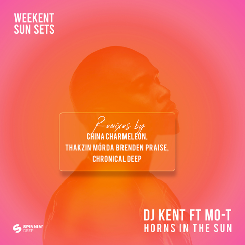 DJ Kent - Weekent Sun Sets (feat. Mo-T) [Horns In The Sun Remix]