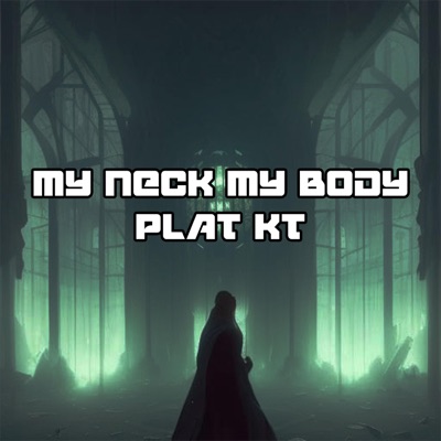  - My Neck My Body Plat Kt