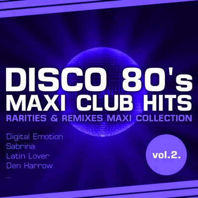  - Disco 80's Maxi Club Hits, Vol. 2 (Remixes & Rarities)