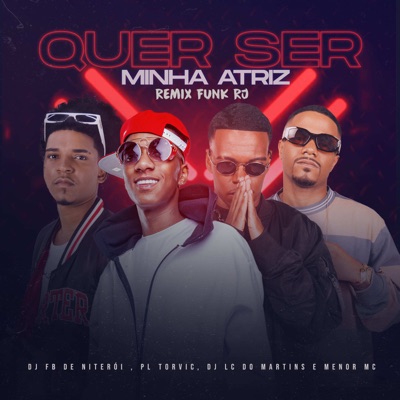  - Quer Ser Minha Atriz [Remix Funk RJ] [feat. DJ LC do Martins]