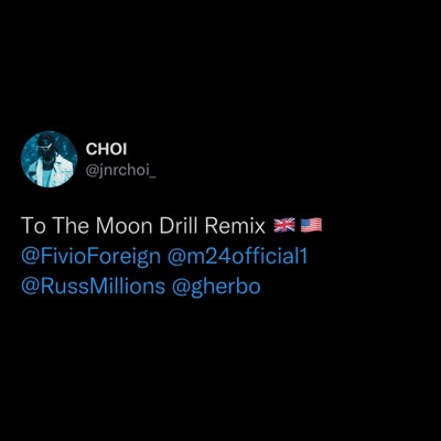  - TO THE MOON (Drill Remix) [feat. Fivio Foreign, Russ Millions & Sam Tompkins]