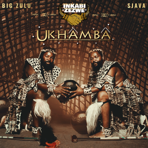 Inkabi Zezwe, Sjava, Big Zulu - Ukhamba